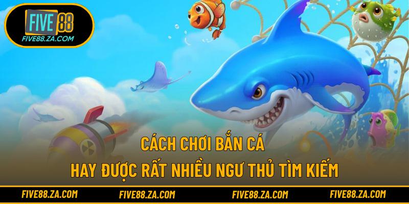 Cách Chơi Bắn Cá