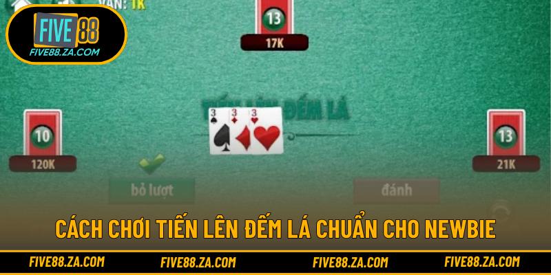 Cách chơi Tiến Lên Đếm Lá chuẩn cho newbie