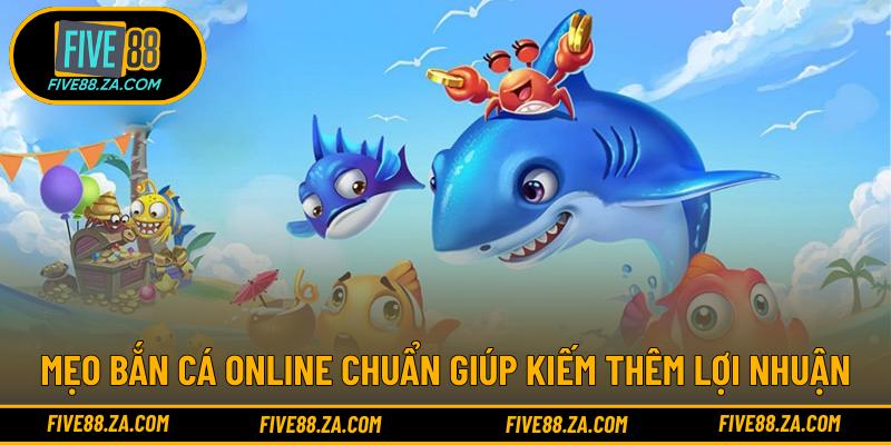 Mẹo bắn cá online chuẩn giúp kiếm thêm lợi nhuận