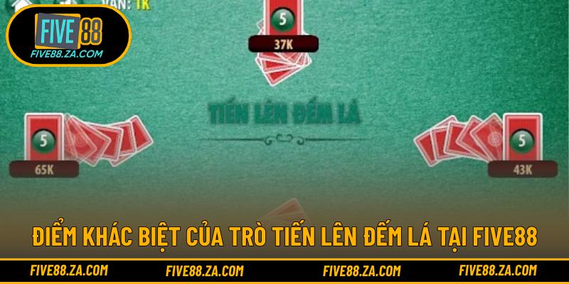 Điểm khác biệt của trò Tiến Lên Đếm Lá tại FIVE88