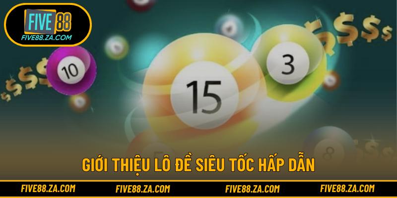 Giới thiệu lô đề siêu tốc hấp dẫn
