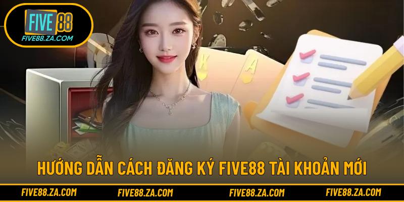Hướng dẫn cách đăng ký FIVE88 tài khoản mới