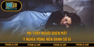 mơ thấy người quen mất