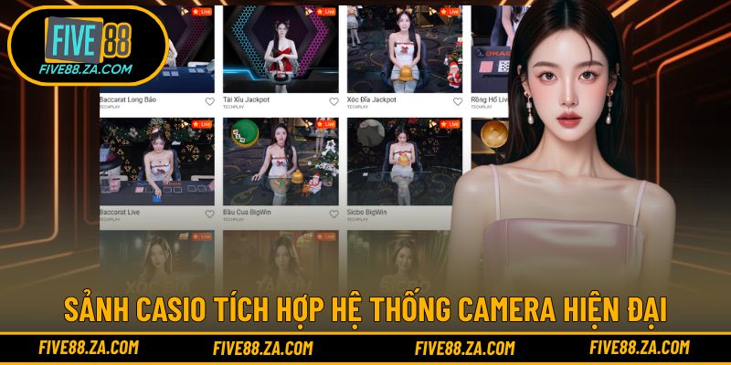 Sảnh casio tích hợp hệ thống camera hiện đại