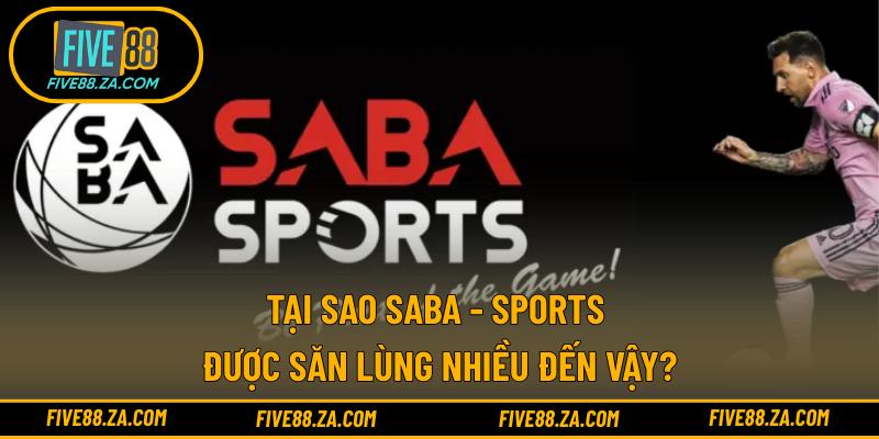 Tại sao SABA - Sports được săn lùng nhiều đến vậy?