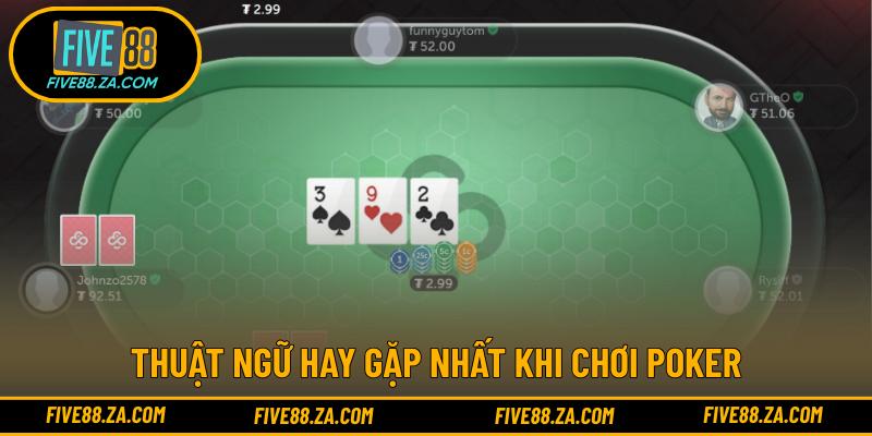 Thuật ngữ hay gặp nhất khi chơi Poker