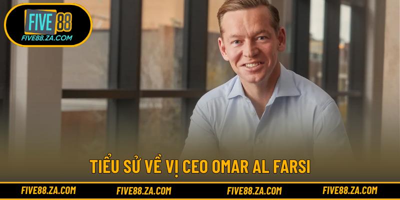 Tiểu sử về vị CEO Omar Al Farsi