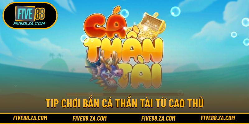 Tip chơi bắn cá thần tài từ cao thủ