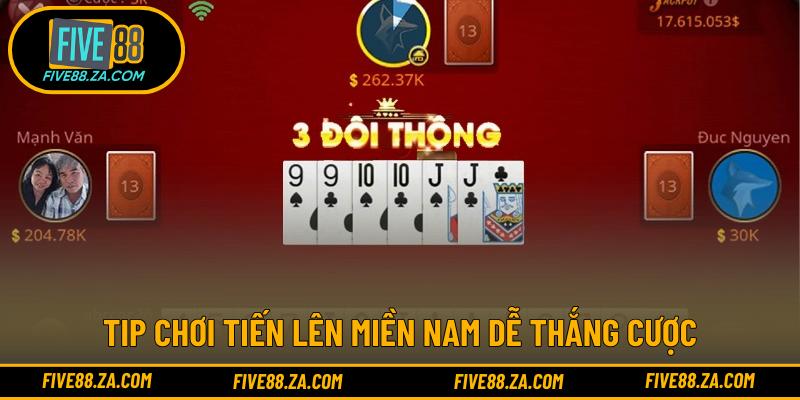 Tip chơi Tiến Lên Miền Nam dễ thắng cược